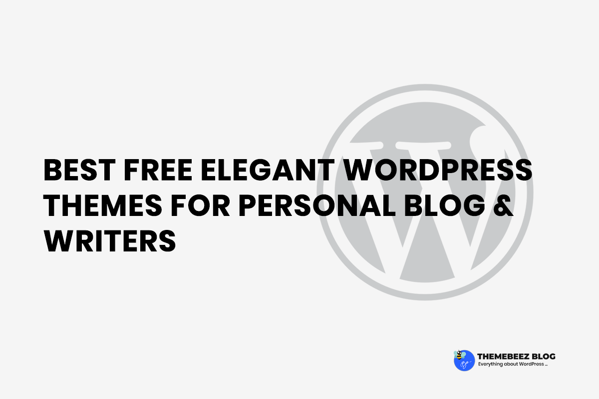 20+ Best Free Elegant WordPress Themes for Personal Blog & Writers