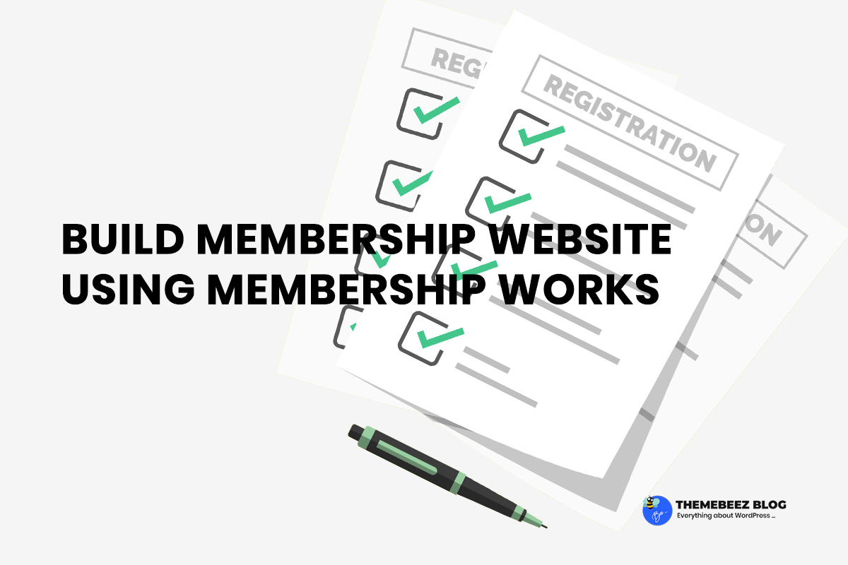 How To Build Membership Website With Membership Works Plugin & WordPress